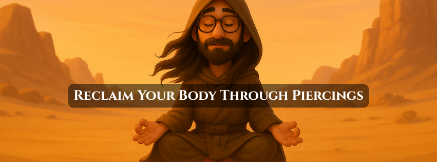 Reclaiming Your Body Through Piercings: Empowerment Through Choice and Control