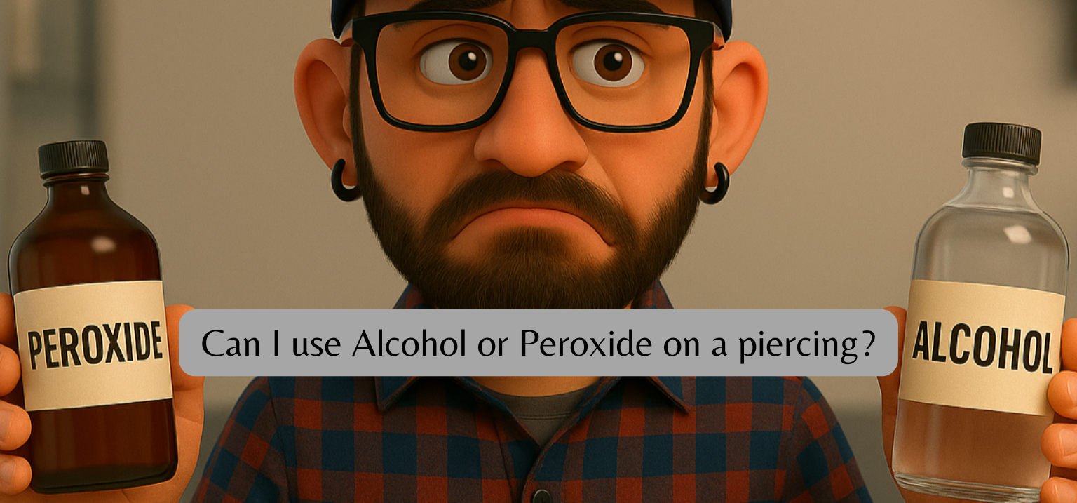 Can I Use Alcohol or Peroxide on My Piercing?