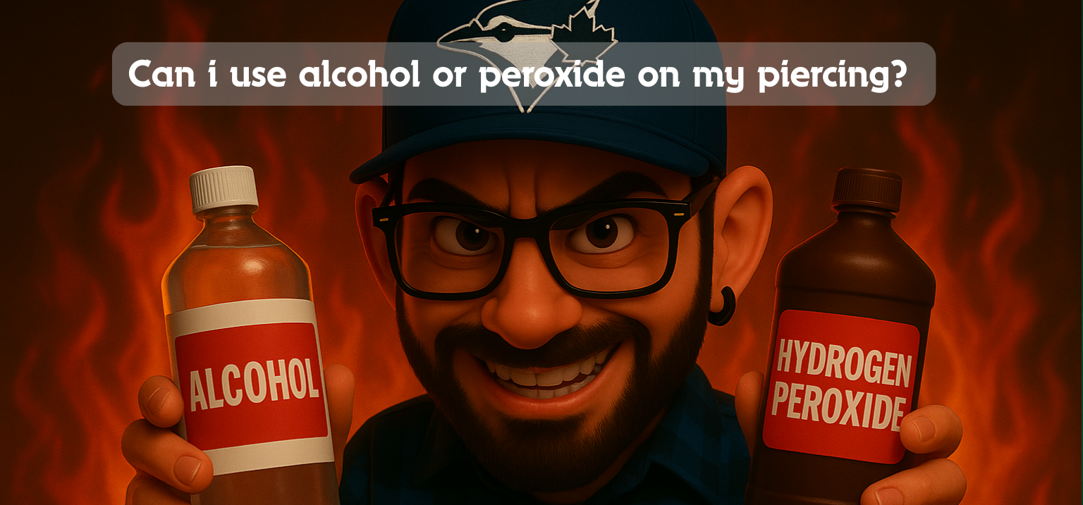 Can I Use Alcohol or Peroxide on My Piercing?