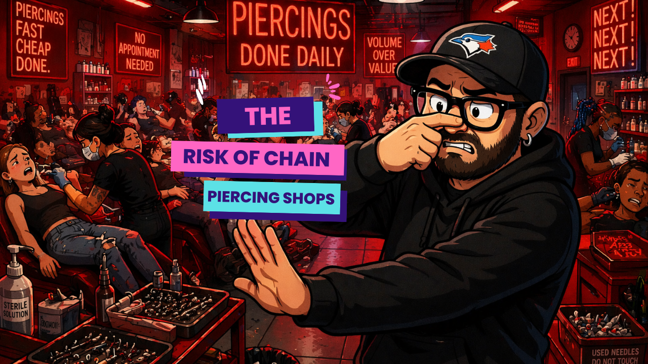 The Risks of Chain Piercing Shops and Why You Deserve Better